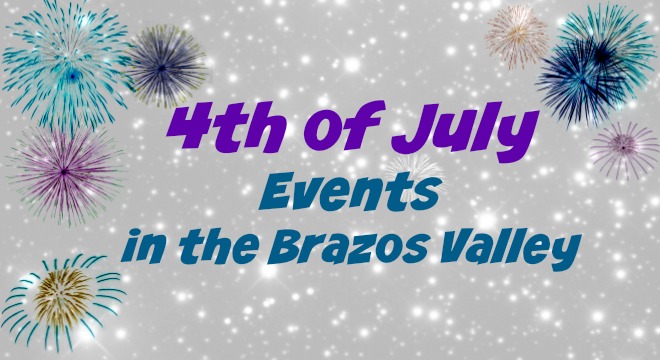 4th of July Happenings in the Brazos Valley – KTEX 106.1