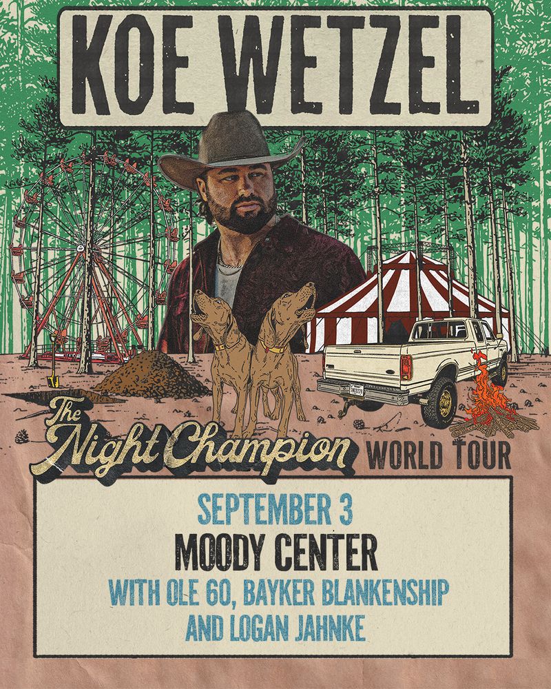 KOE WETZEL: THE NIGHT CHAMPION | MOODY CENTER