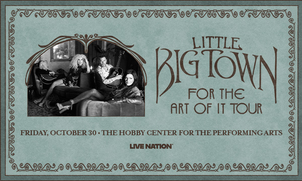 LITTLE BIG TOWN: FOR THE ART OF IT TOUR | THE HOBBY CENTER